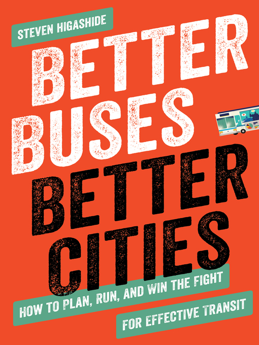 Title details for Better Buses, Better Cities by Steven Higashide - Available